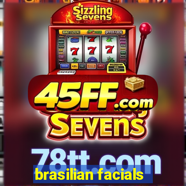 brasilian facials